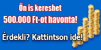 500.000 Ft ot kereshet havonta
